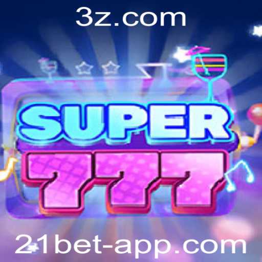 Super777: Descubra o Novo Fenômeno dos Jogos de Azar com 21bet